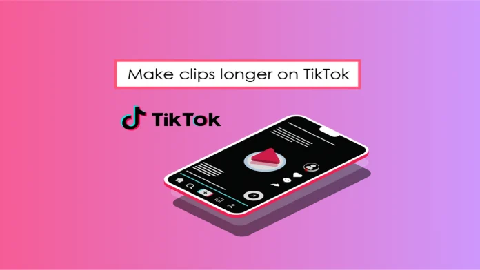 How To Make Clips Longer On Tiktok