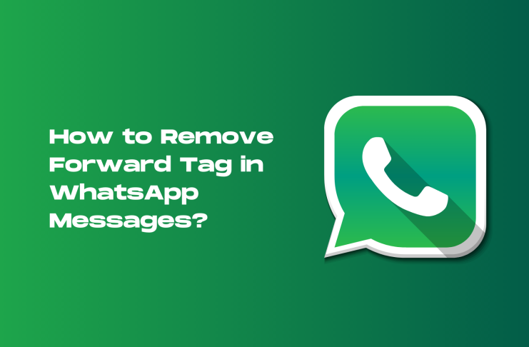 How to Remove Forward Tag in WhatsApp Messages